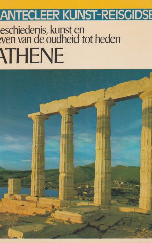 Athene - Geschiedenis, kunst en leven van de oudheid tot heden - Cantecleer -