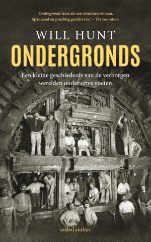Ondergronds - Een kleine geschiedenis van de verborgen werelden onder onze voeten -