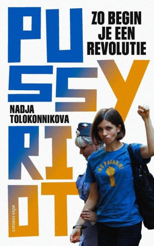 Pussy Riot - Zo begin je een revolutie -