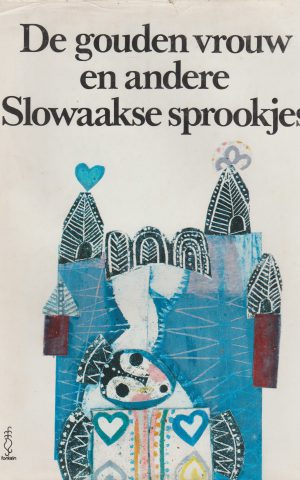 De gouden vrouw en andere Slowaakse sprookjes