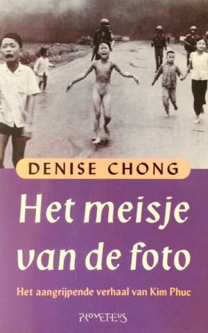 Het meisje van de foto - Het aangrijpende verhaal van Kim Phuc -