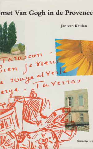 Met Van Gogh in de Provence - verblijf, brieven, werk -