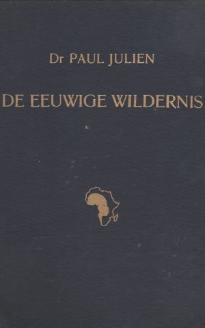 De eeuwige wildernis - Herinneringen aan tien jaar bloedonderzoek in equatoriaal Afrika -