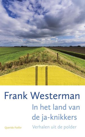 In het land van de ja-knikkers - Verhalen uit de polder -