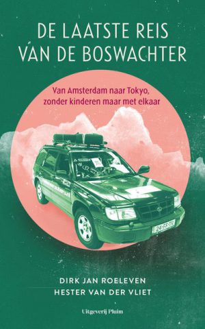 De laatste reis van de Boswachter - Van Amsterdam naar Tokyo, zonder kinderen maar met elkaar -