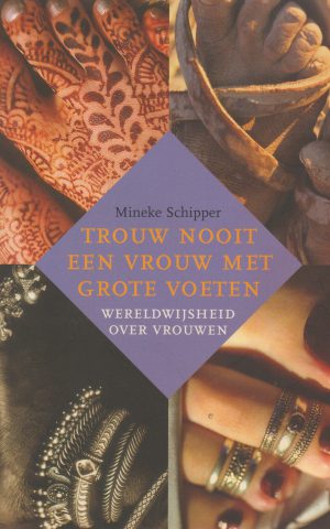 Trouw nooit een vrouw met grote voeten - Wereldwijsheid over vrouwen -