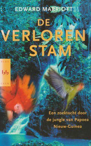 De verloren stam - Een zoektocht door de jungle van Papoea Nieuw-Guinea -
