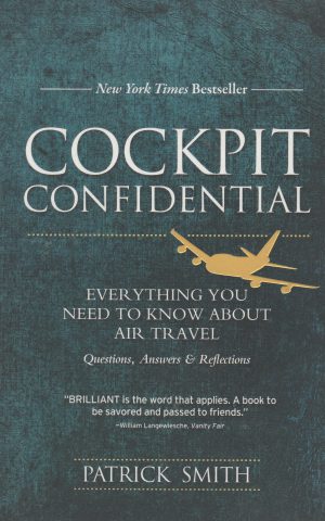 Cockpit Confidential - Everything you need to know about air travel - Questions, Answers & Reflections -