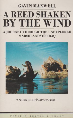 A Reed Shaken by the Wind - A Journey through the Unexplored Marshlands of Iraq -