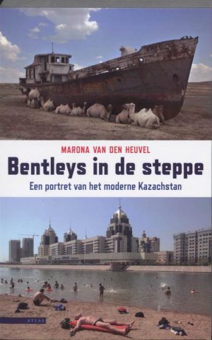 Bentleys in de steppe - Een portret van het moderne Kazachstan -