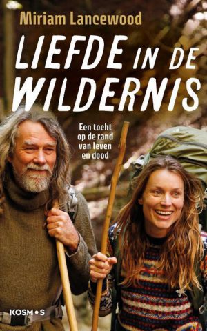 Liefde in de wildernis - Een tocht op de rand van leven en dood -