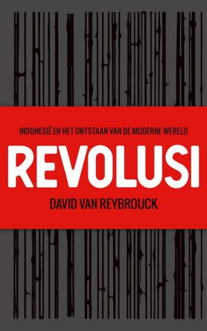 Revolusi - Indonesië en het ontstaan van de moderne wereld -