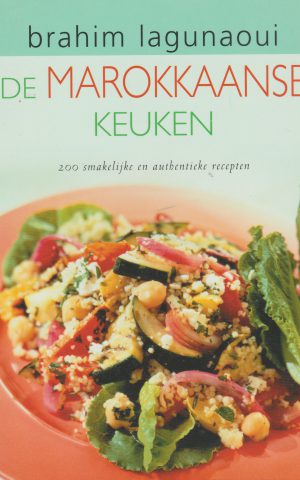 De Marokkaanse keuken - 200 smakelijke en authentieke recepten -