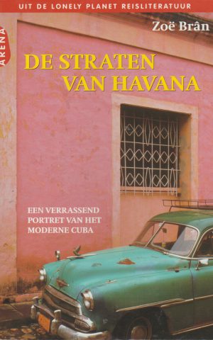 De straten van Havana - Een verrassend portret van het moderne Cuba -