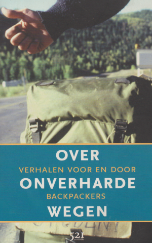 Over onverharde wegen - Verhalen voor en door backpackers -