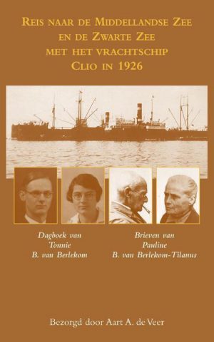Reis naar de Middellandse Zee en de Zwarte Zee met het vrachtschip Clio in 1926 - Dagboek van Tonnie B. van Berlekom - Brieven van Pauline B. van Berlekom-Tilanus -
