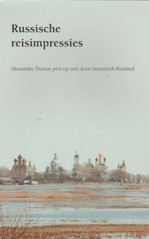 Russische impressies - Alexandre Dumas op reis door tsaristisch Rusland -
