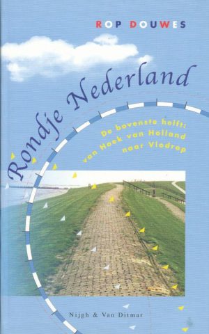 Rondje Nederland - De bovenste helft: van Hoek van Holland naar Vlodrop -