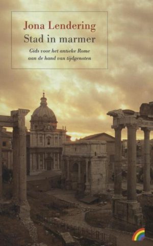 Stad in marmer - Gids voor het antieke Rome aan de hand van tijdgenoten -