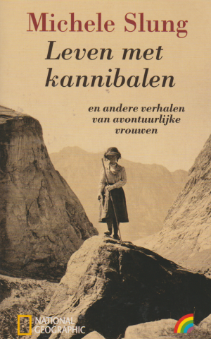 Leven met kannibalen - en andere verhalen van avontuurlijke vrouwen -