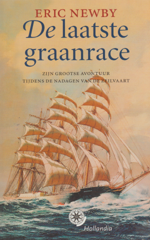 De laatste graanrace - Zijn grootse avontuur tijdens de nadagen van de zeilvaart -