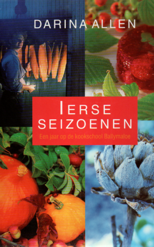 Ierse seizoenen - Een jaar op de kookschool Ballymaloe -