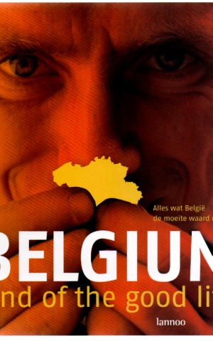 Belgium - land of the good life - Alles wat België de moeite waard maakt -