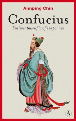 Confucius - Een leven tussen filosofie en politiek -