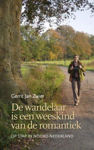 De wandelaar is een weeskind van de romantiek - Op stap in Noord-Nederland -