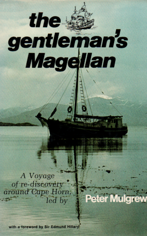 The gentleman's Magellan - A Voyage of re-discovery around Cape Horn -