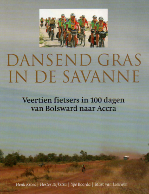 Dansend gras in de savanne - Veertien fietsers in 100 dagen van Bolsward naar Accra -
