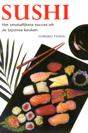 Sushi - Het smakelijkste succes uit de Japanse keuken -