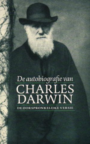 De autobiografie van Charles Darwin - de oorspronkelijke versie -