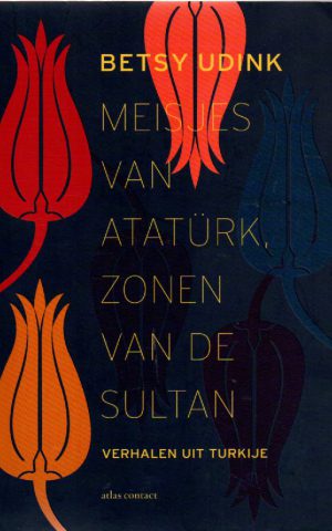 Meisjes van Atatürk, zonen van de sultan - Verhalen uit Turkije -