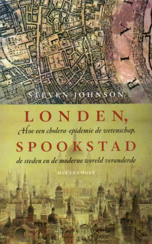 Londen, spookstad - Hoe een cholera epidemie de wetenschap, de steden en de moderne wereld veranderde -