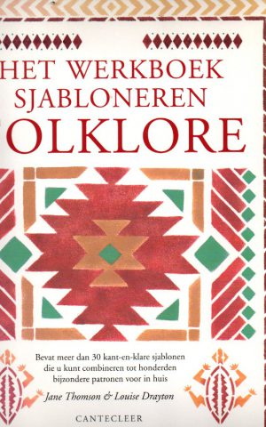 Het werkboek sjabloneren - Folklore - Bevat meer dan 30 kant-en-klare sjablonen die u kunt combineren tot honderden bijzondere patronen voor in huis -