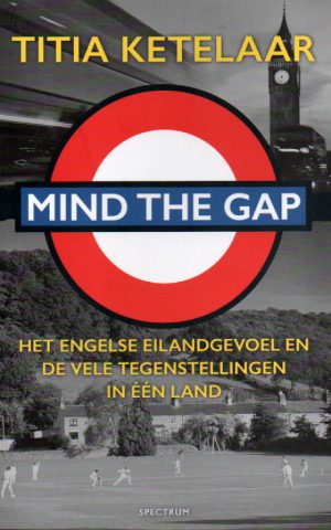 Mind the gap - Het Engelse eilandgevoel en de vele tegenstellingen in één land -