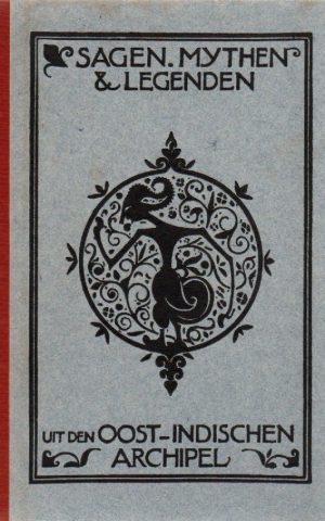 Sagen, mythen & legenden - uit den Oost-Indischen Archipel -