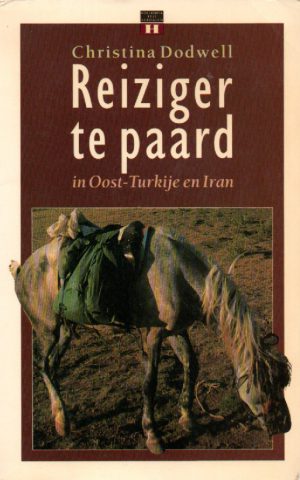 Reiziger te paard - in Oost-Turkije en Iran -