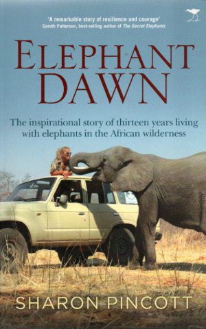 Elephant Dawn - The inspirational story of thirteen years living with elephants in the African wilderness -