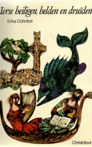 Ierse heiligen, helden druïden - Legenden uit het oude Ierland -