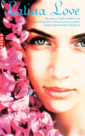 Latina love - de mooiste liefdesverhalen van Laura Esquivel, Cristina Garcia en andere Latijns-Amerikaanse schrijfsters -