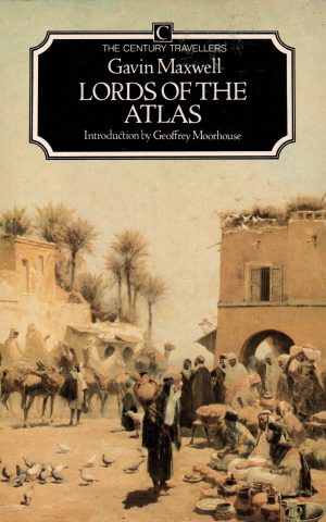 Lords of the Atlas - The Rise and Fall of the House of Glaoua 1893-1956 -