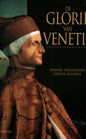 De glorie van Venetië - Tien eeuwen van dromen en daden -