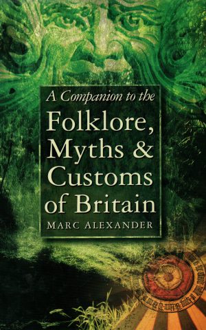 A Companion to the Folklore, Myths & Customs of Britain