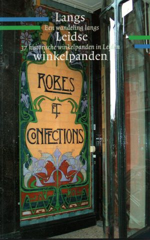 Langs Leidse winkelpanden - Een wandeling langs 37 historische winkelpanden in Leiden -