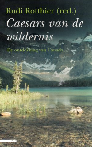 Caesars van de wildernis - De ontdekking van Canada -