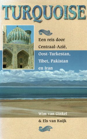 Turquoise - Een reis door Centraal-Azië, Oost-Turkestan, Tibet, Pakistan en Iran -