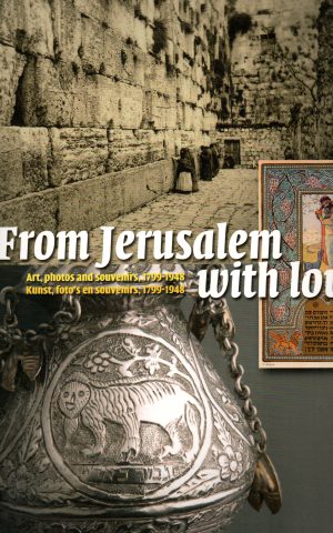 From Jerusalem with love - Kunst, foto's en souvenirs, 1799-1948 -