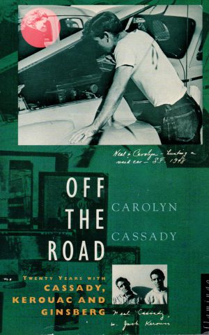 Off the road - Twenty years with Cassady, Kerouac and Ginsberg